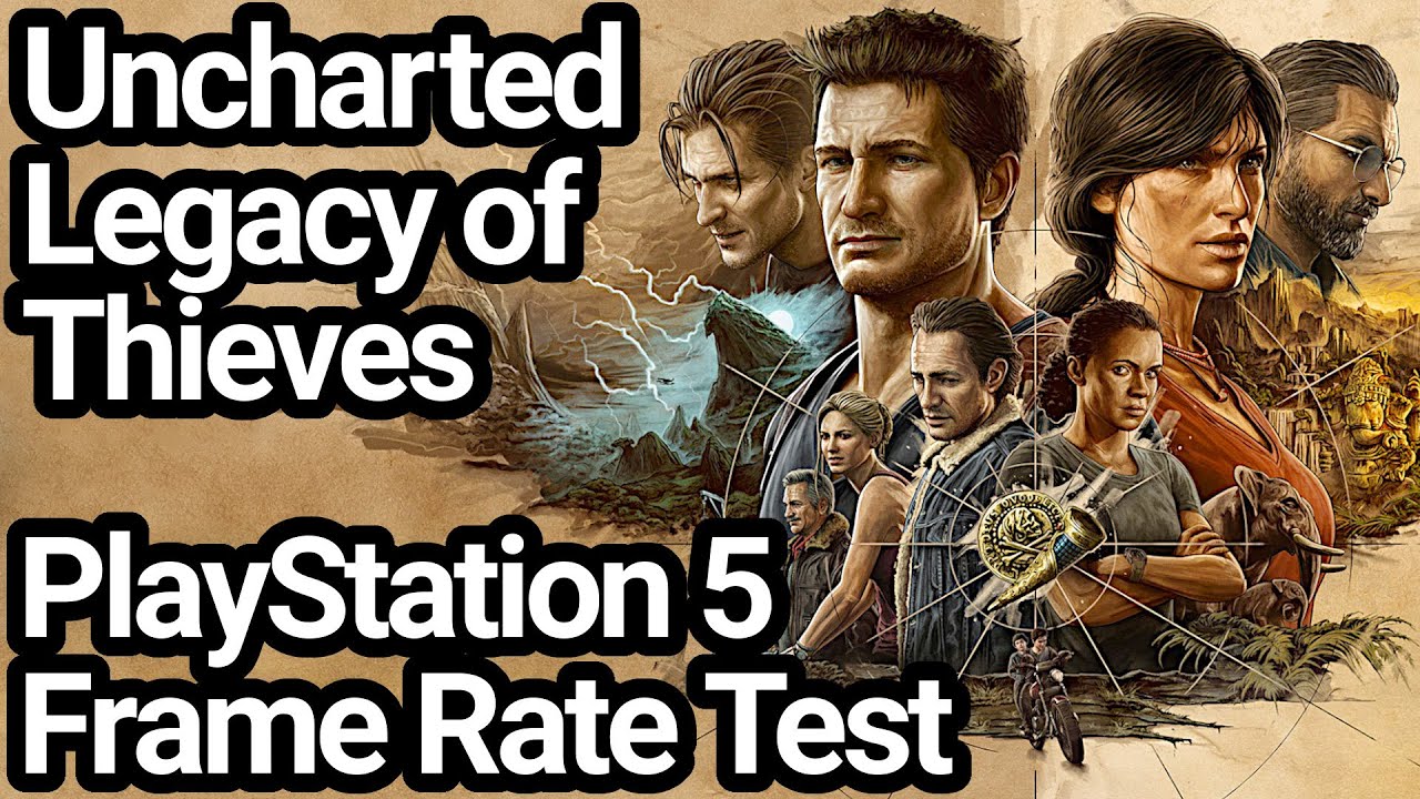 Uncharted Legacy of Thieves PS5 Frame Rate Test (Uncharted 4 & Lost Legacy)