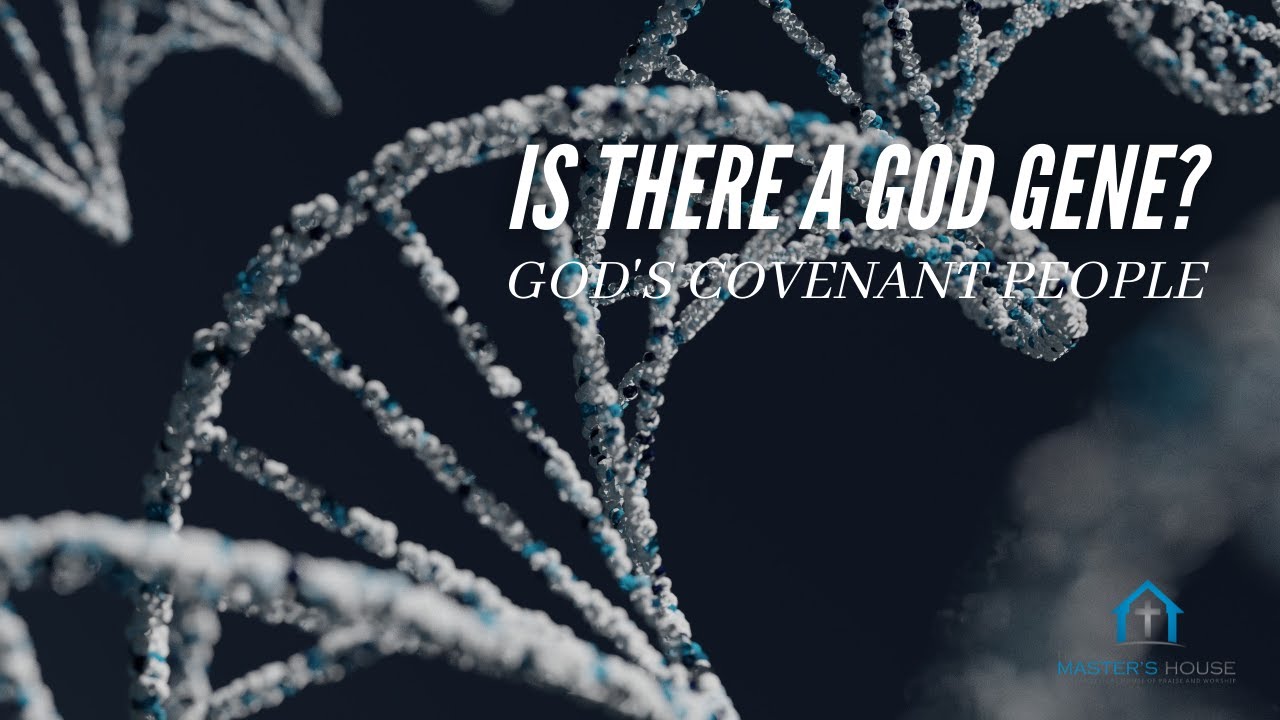 God's Covenant People | Is There A God Gene?