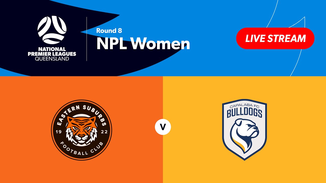 NPL Women Round 8 - Eastern Suburbs vs. Capalaba FC