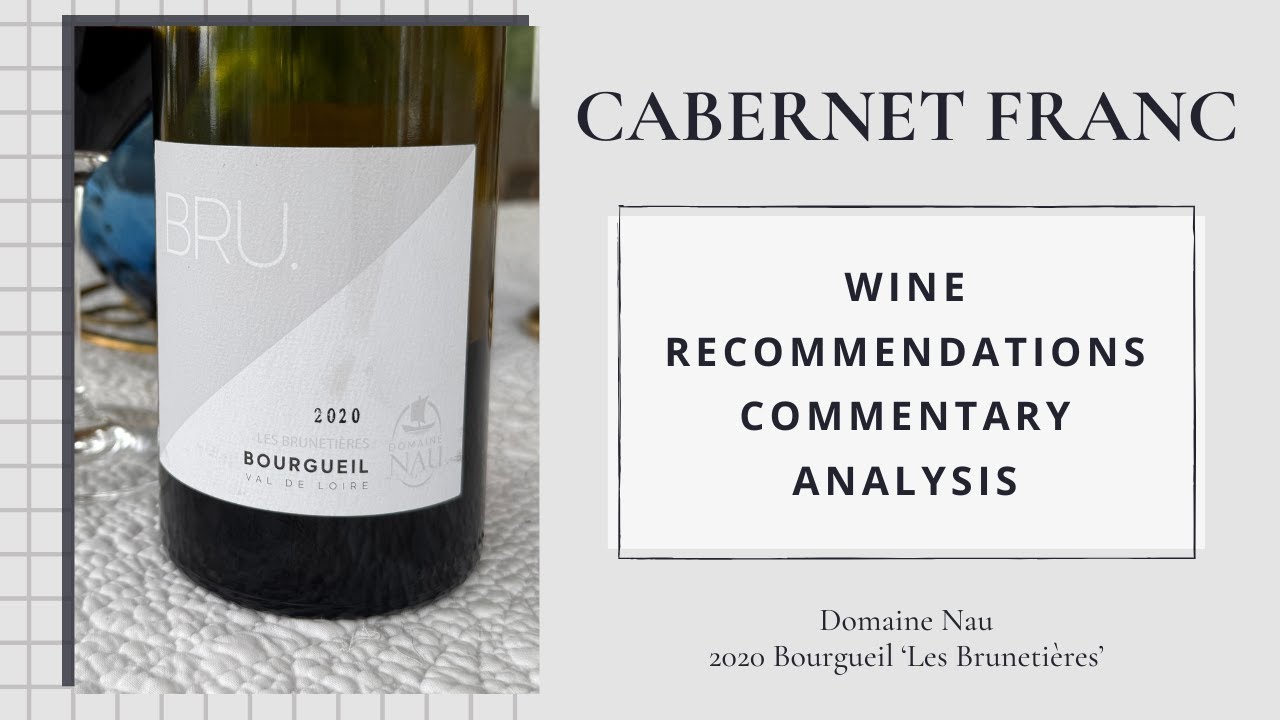 Domaine Nau, 2020 Bourgueil 'Les Brunetières,' Loire Valley, France | Cab Franc Chronicles