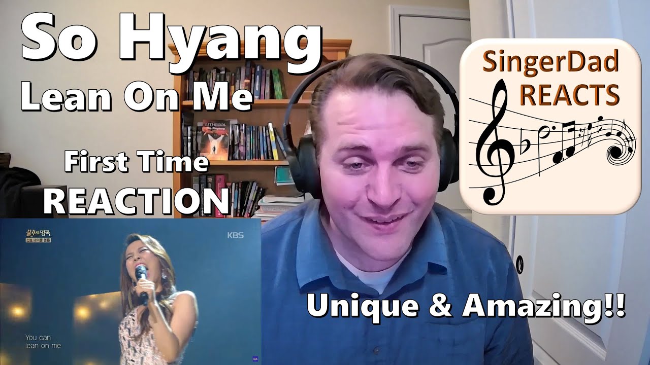 Classical Singer First Time Reaction- So Hyang | Lean On Me. Incredible Runs!! So Unique & Flawless!