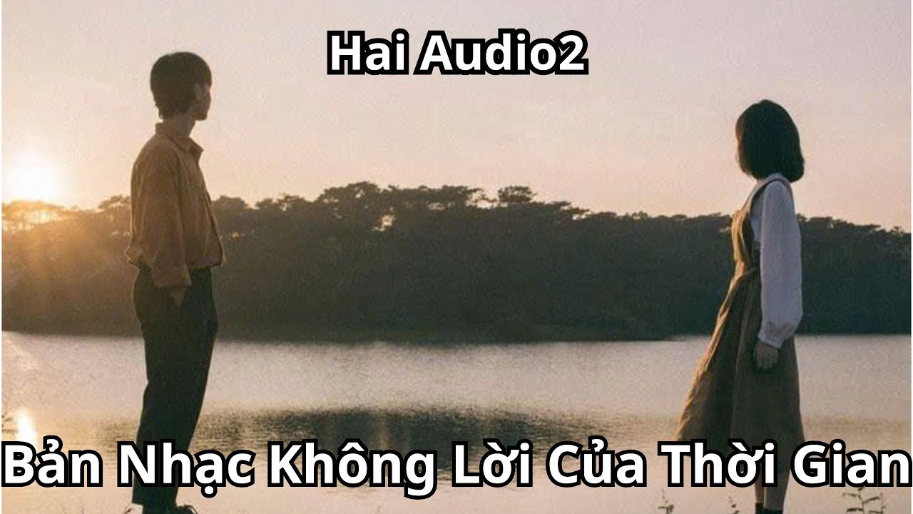 Truyện Audio || Bản Nhạc Không Lời Của Thời Gian (Full) || Hai Audio2