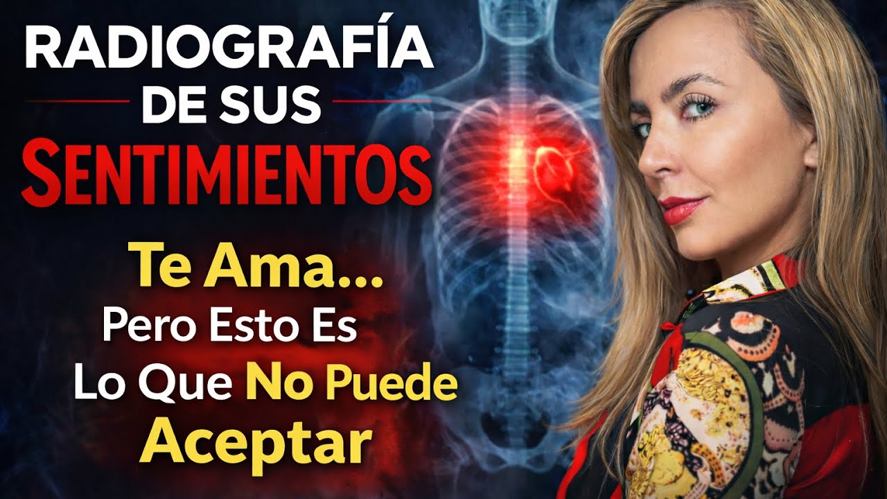 RADIOGRAFÍA DE SUS SENTIMIENTOS. Te ama.. pero esto es lo que no puede aceptar …