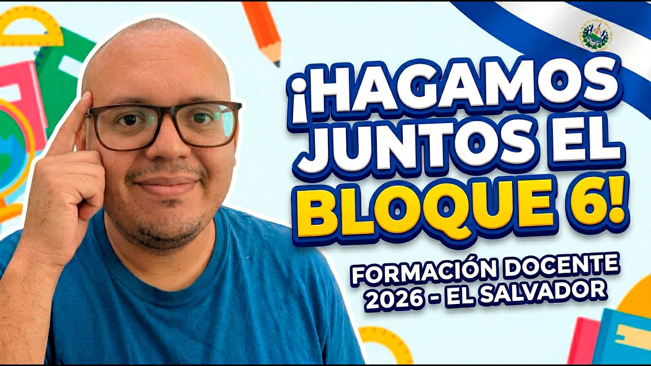 Hagamos juntos el bloque 6 de la formación docente 2026 - El Salvador