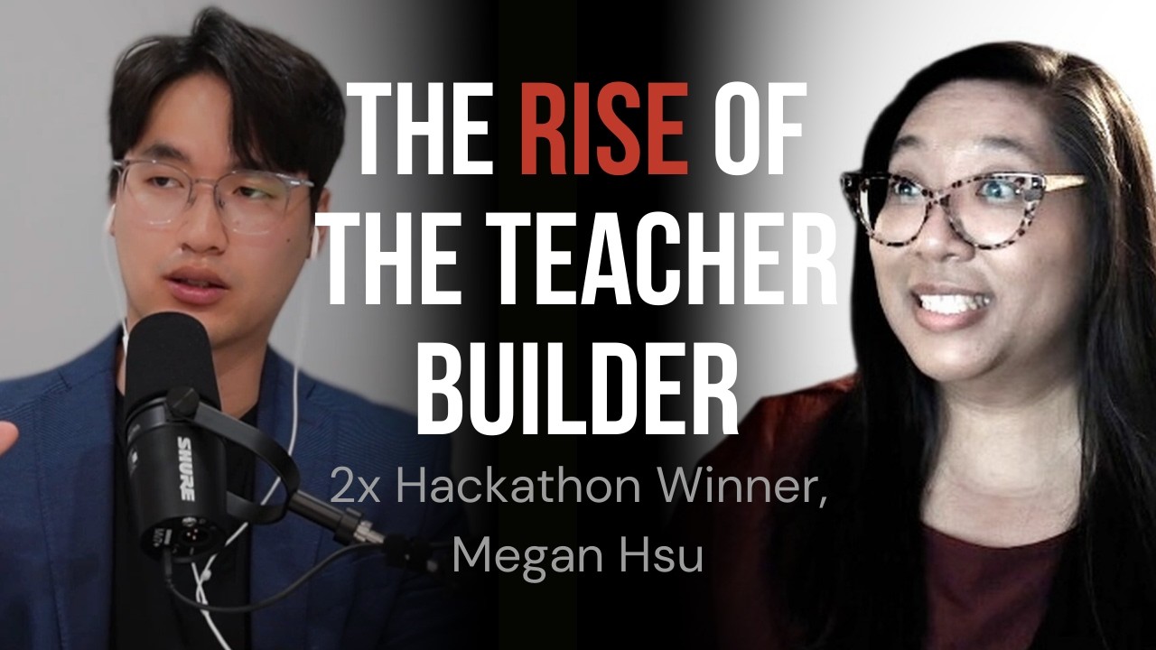 The Rise of the AI Teacher-Builder (w/ Megan Hsu, 2x Hackathon Winner)