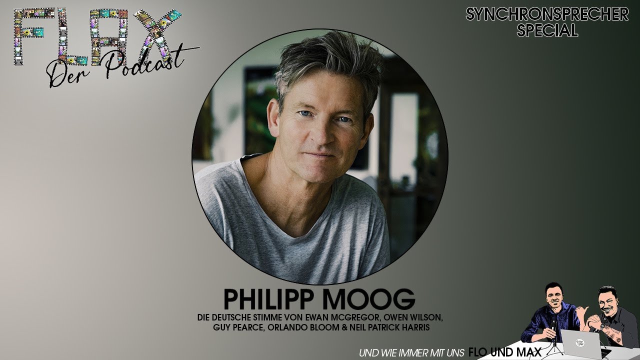 FLAX Der Podcast Synchronsprecher Special 04 mit Philipp Moog (Ewan McGregor / Neil Patrick Harris)