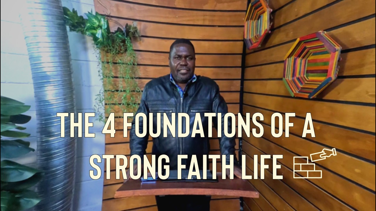 The 4 Foundations of a Strong Faith Life || Build Unshakeable Faith