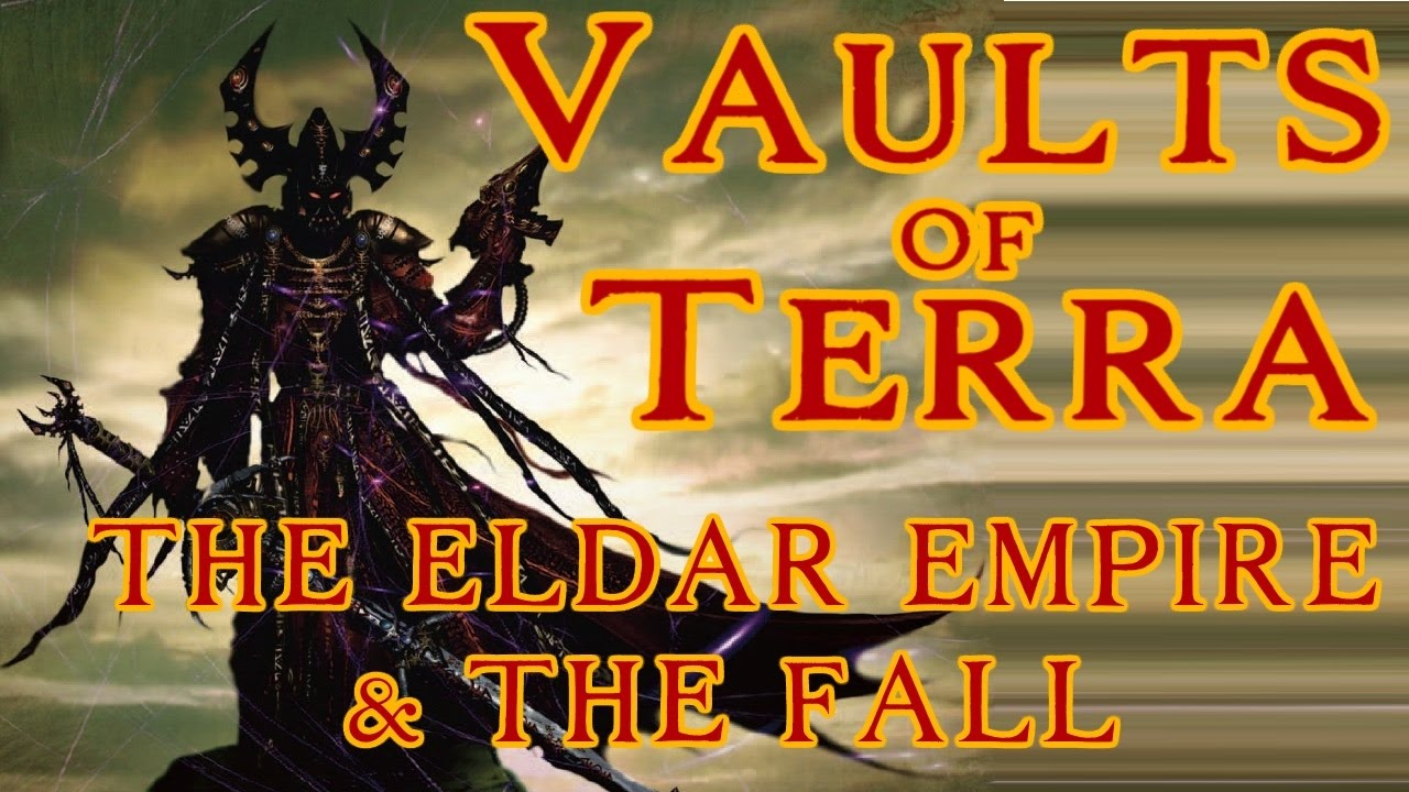 Vaults of Terra - (Eldar) The Empire & The Fall