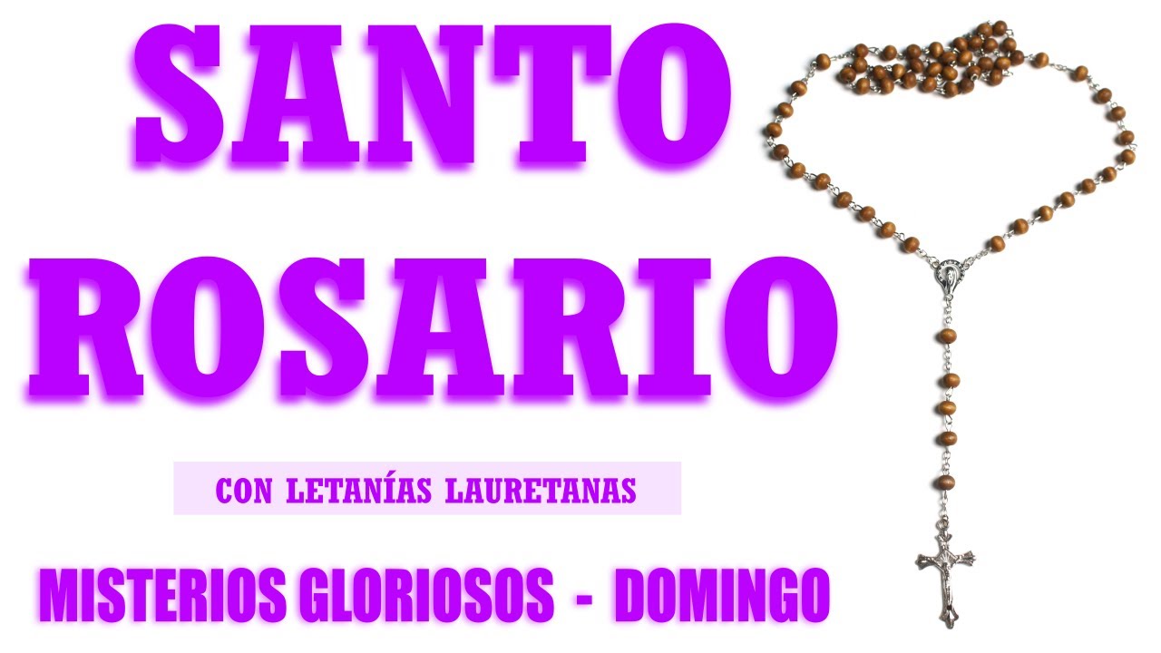 Santo Rosario Con Letanías Domingo / MISTERIOS GLORIOSOS