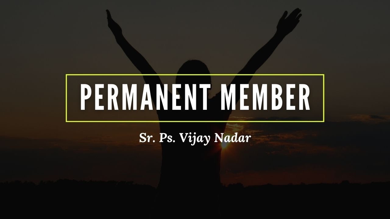 Permanent Member | Sr. Ps. Vijay Nadar | 07 May 2023, Sunday