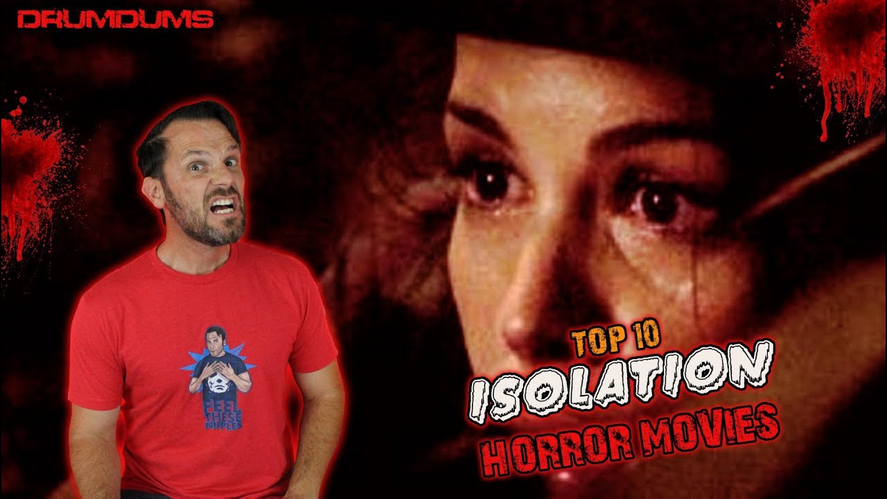 DRUMDUMS TOP 10 ISOLATION HORROR MOVIES!