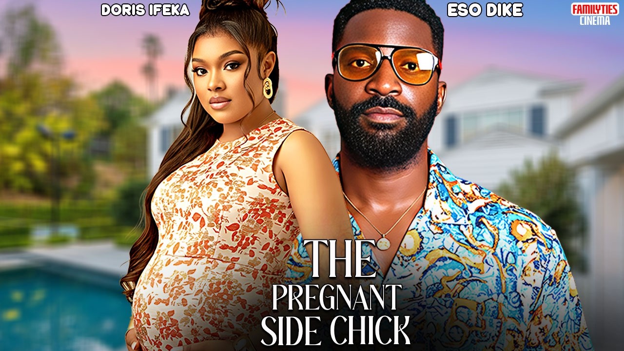 THE PREGNANT SIDE CHICK - DORIS IFEKA, ESO DIKE - Nigerian Movie