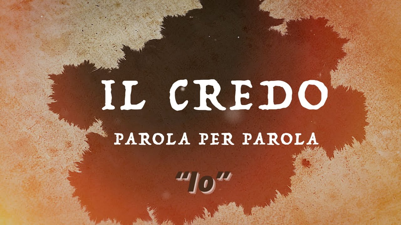 “Io” - Il CREDO Parte 3