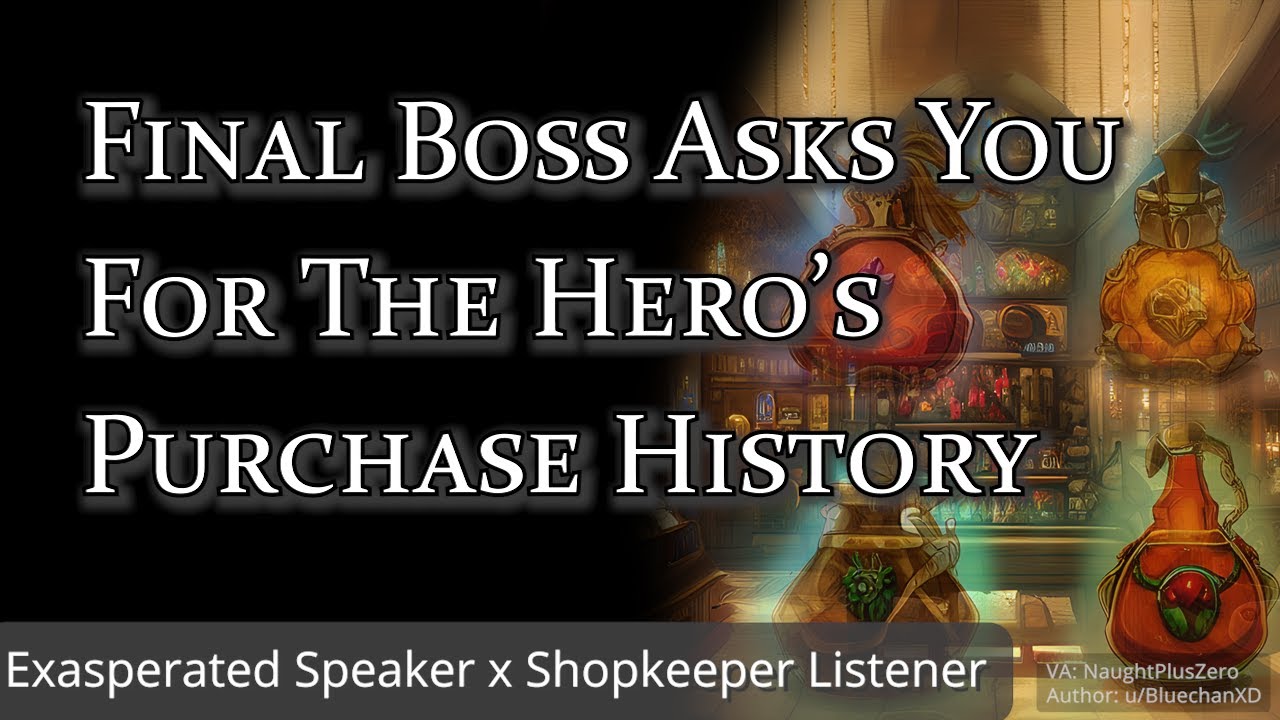 Final Boss Asks You For The Hero’s Purchase History [M4A] [Fantasy] [Comedy] [RPG Logic] [Flirting?]