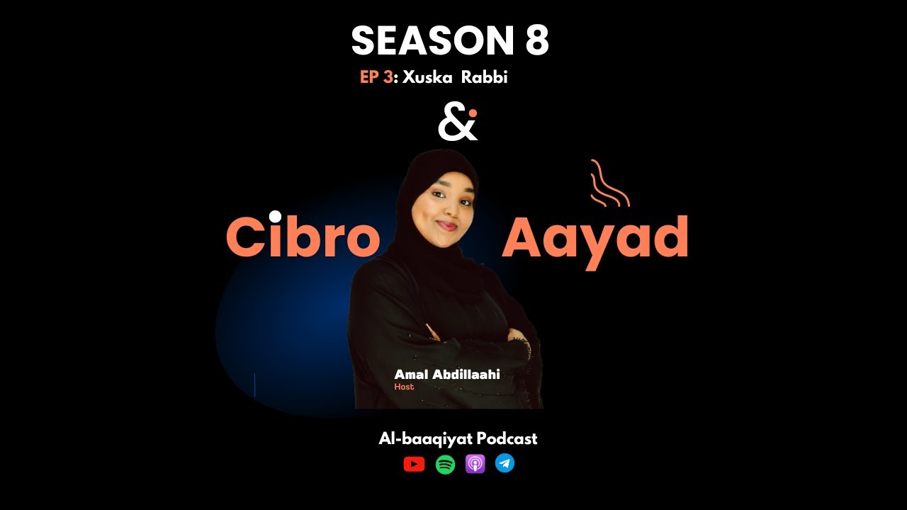Session8:~ EP3:~ Cibro  iyo Aayad  ( Xuska  Rabbi )