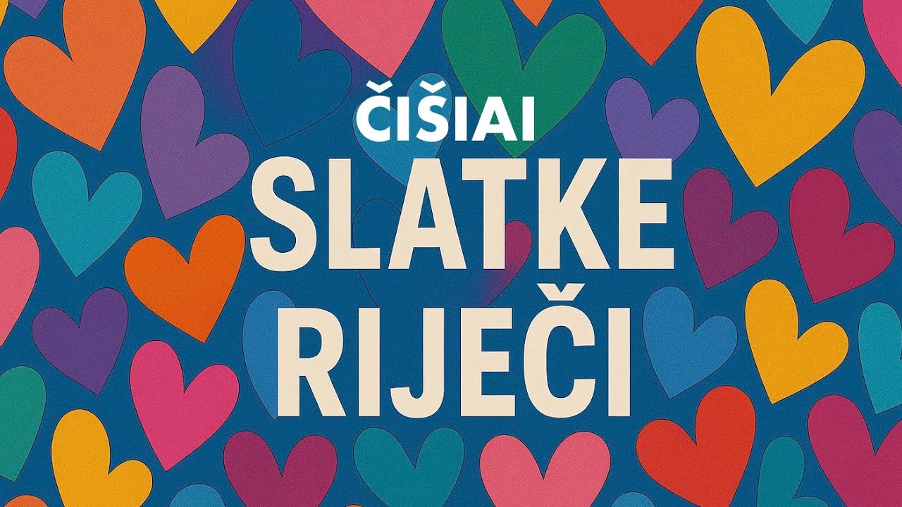 ČI&Scaron;IAI - Slatke riječi