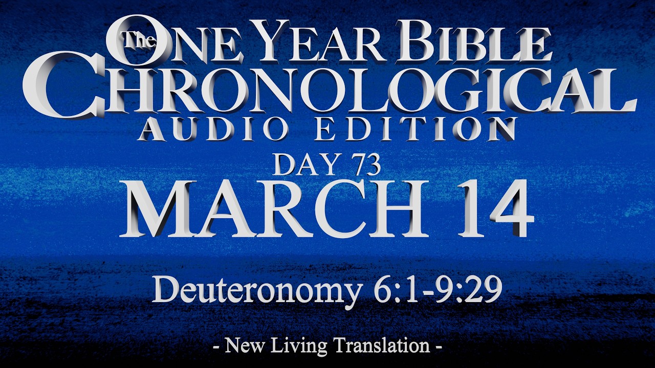 Day 73 | March 14 | Chronological Bible Audio | Deut 6-9