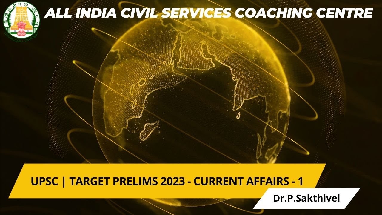 UPSC | TARGET PRELIMS 2023 - CURRENT AFFAIRS - 1 | Dr.P.Sakthivel