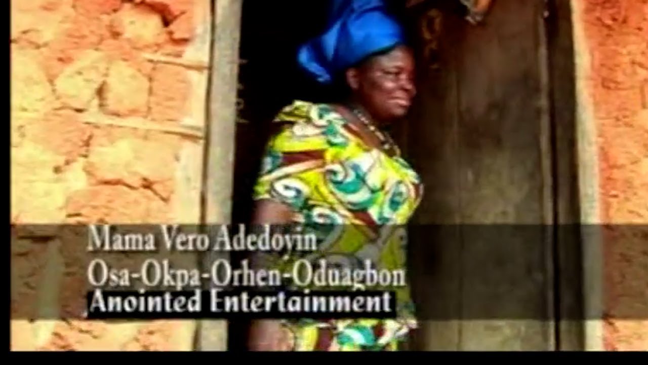 MAMA VERO ADEDOYIN - OSAKPA-ORHEN-ODUAGBON [BENIN GOSPEL MUSIC] EXT