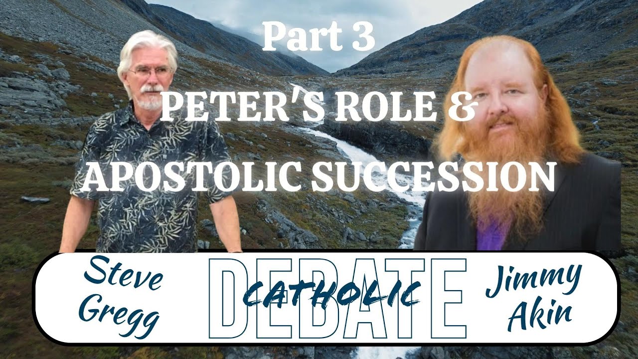Catholicism Debate with Jimmy Akin & Steve Gregg, Part 3 - PETER'S ROLE & APOSTOLIC SUCCESSION