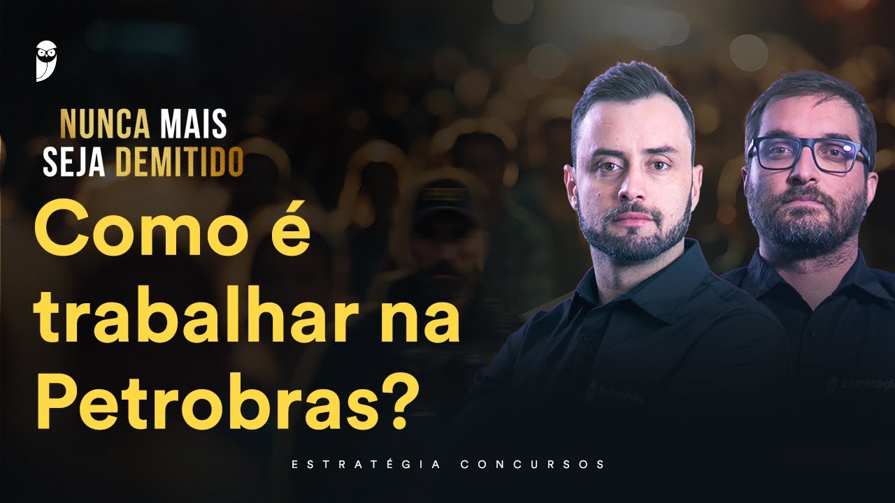 Como é trabalhar na Petrobras? - Nunca mais seja demitido