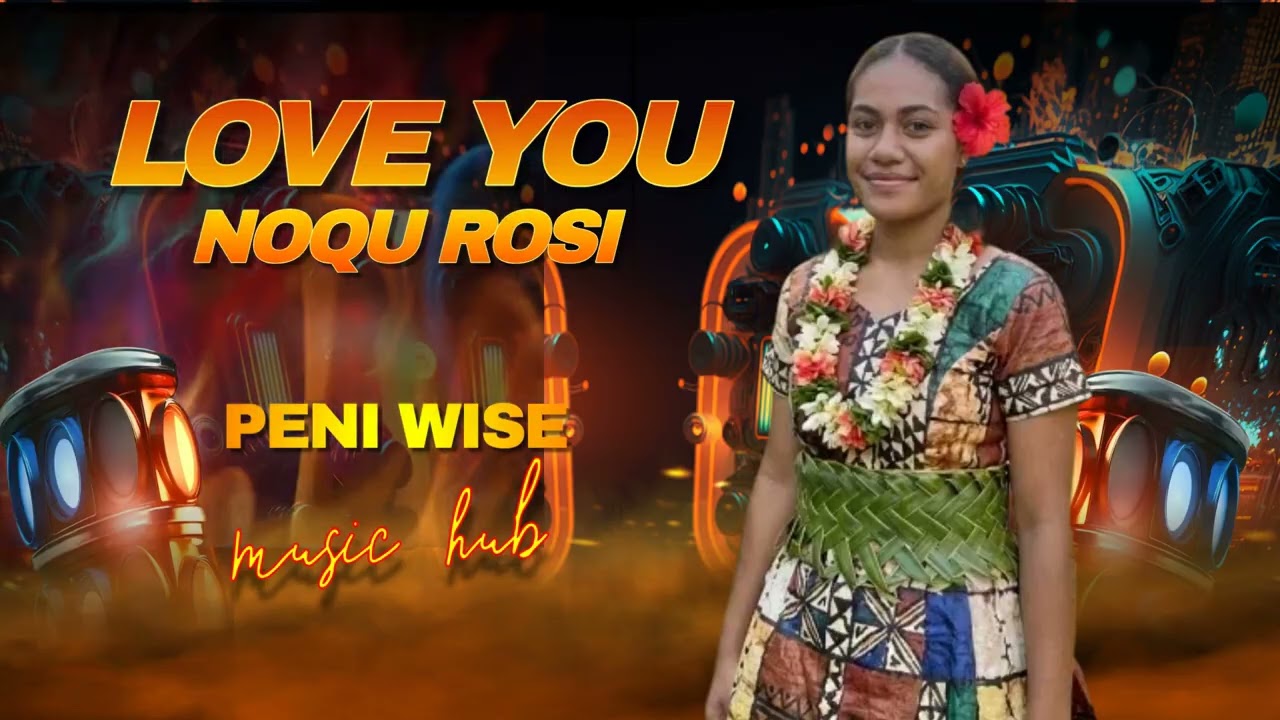 PENI WISE -MUSIC-HUB-🇫🇯 - Love You Noqu Rosi (Original Official Audio)