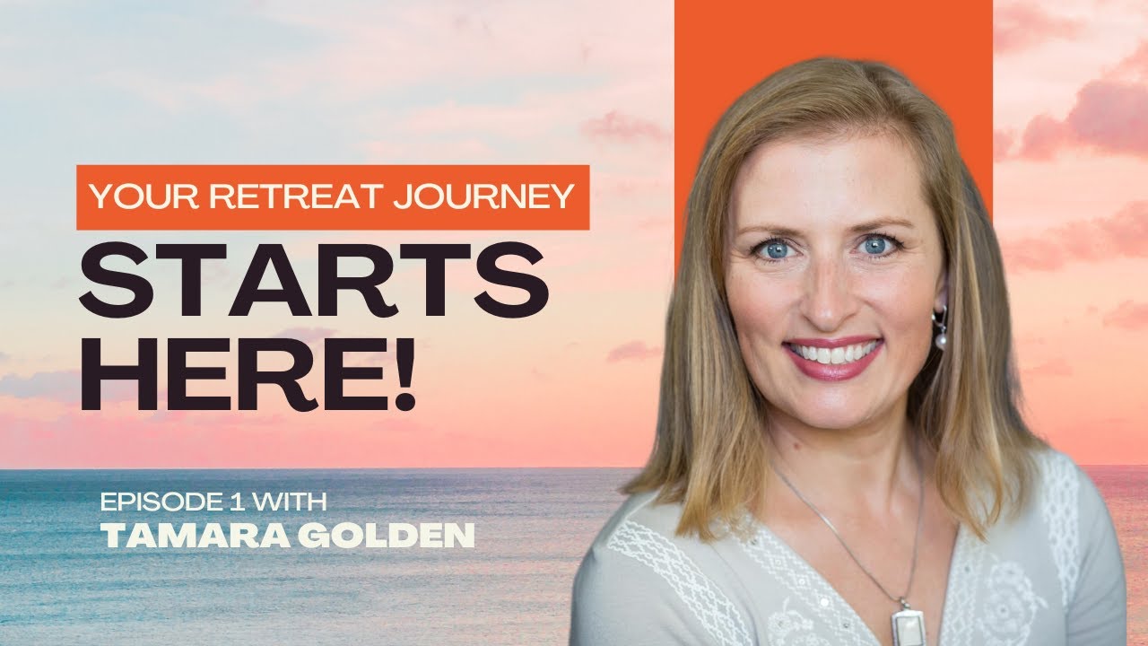 The Secret to Hosting a Successful Retreat with Tamara Golden