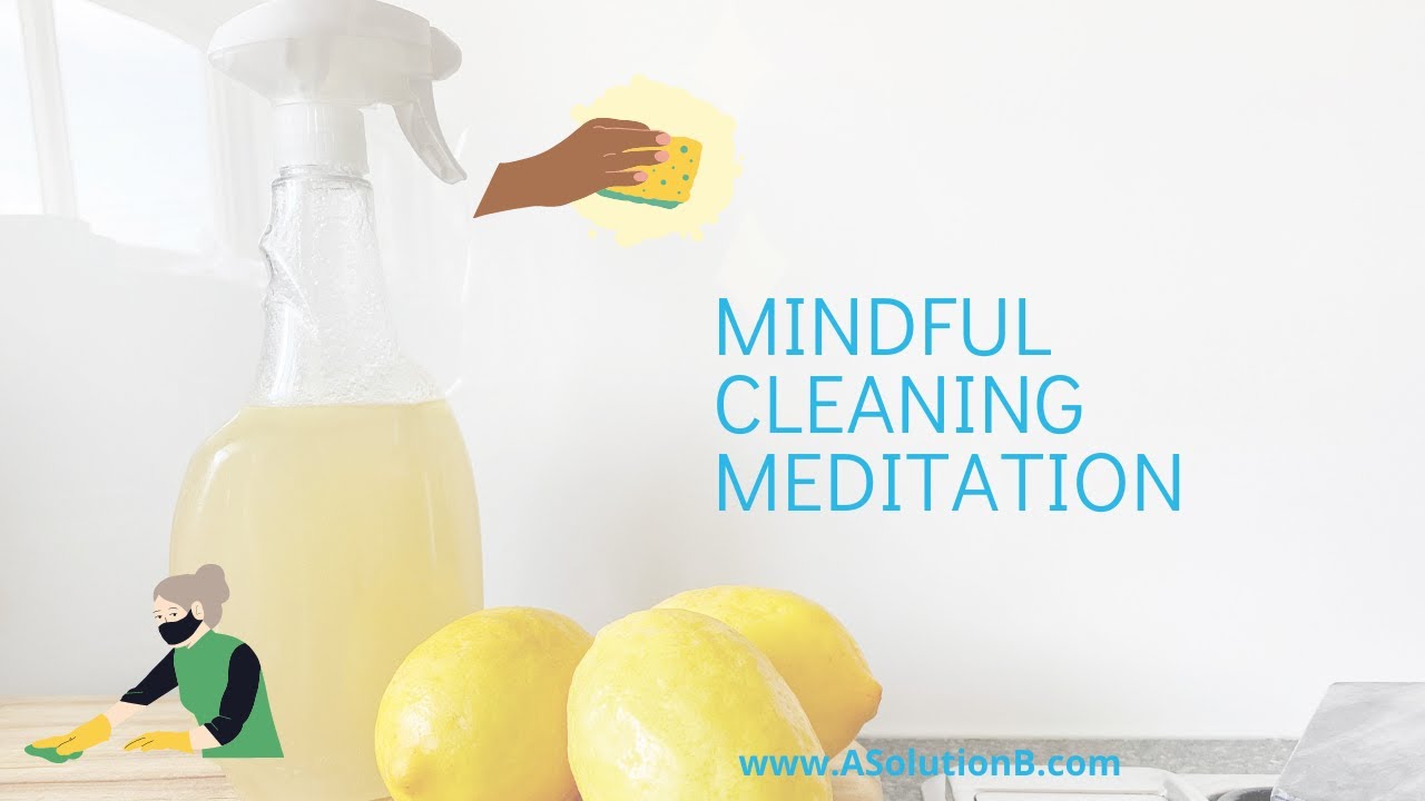 Mindful Cleaning Meditation with Music- Revised Version