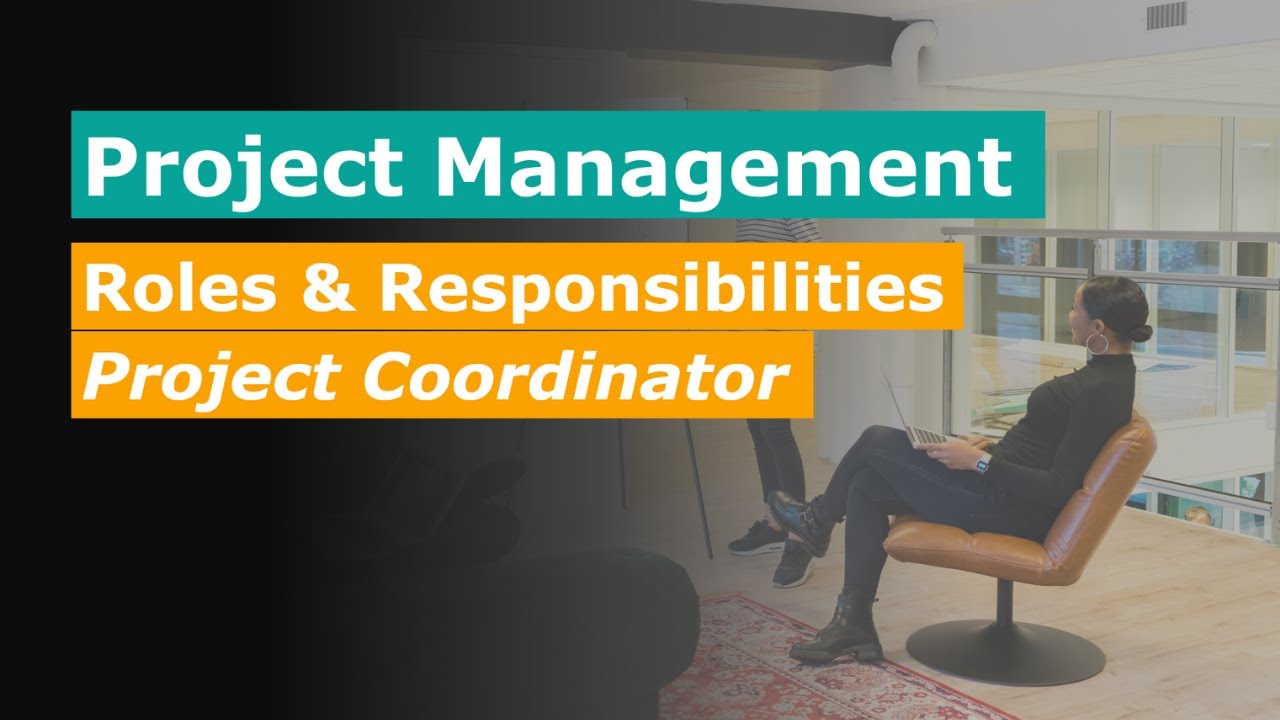 Project Management - Roles and Responsibilities Of A Project Coordinator