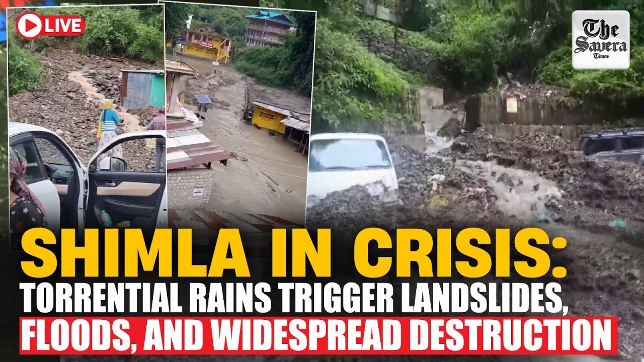 [Live] Shimla in Crisis: Torrential Rains Trigger Landslides, Floods, and Widespread Destruction