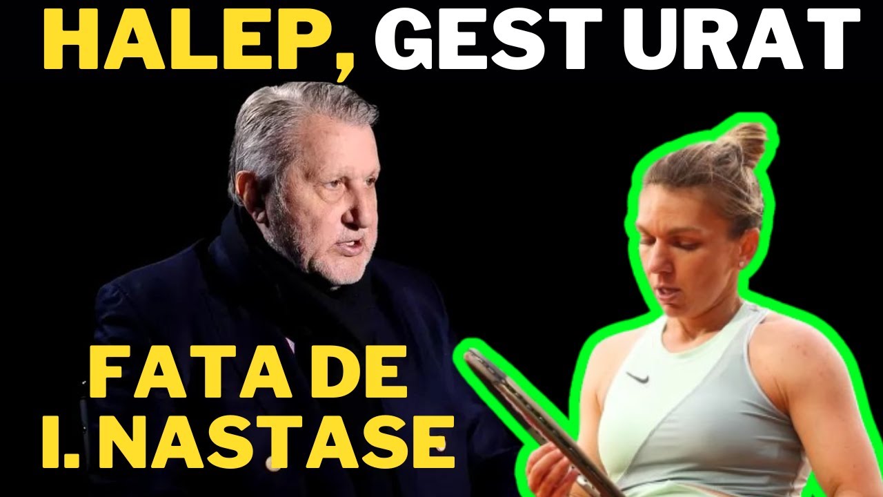 Filmul Nasty: Simona Halep, GEST URAT fata de Ilie Nastase