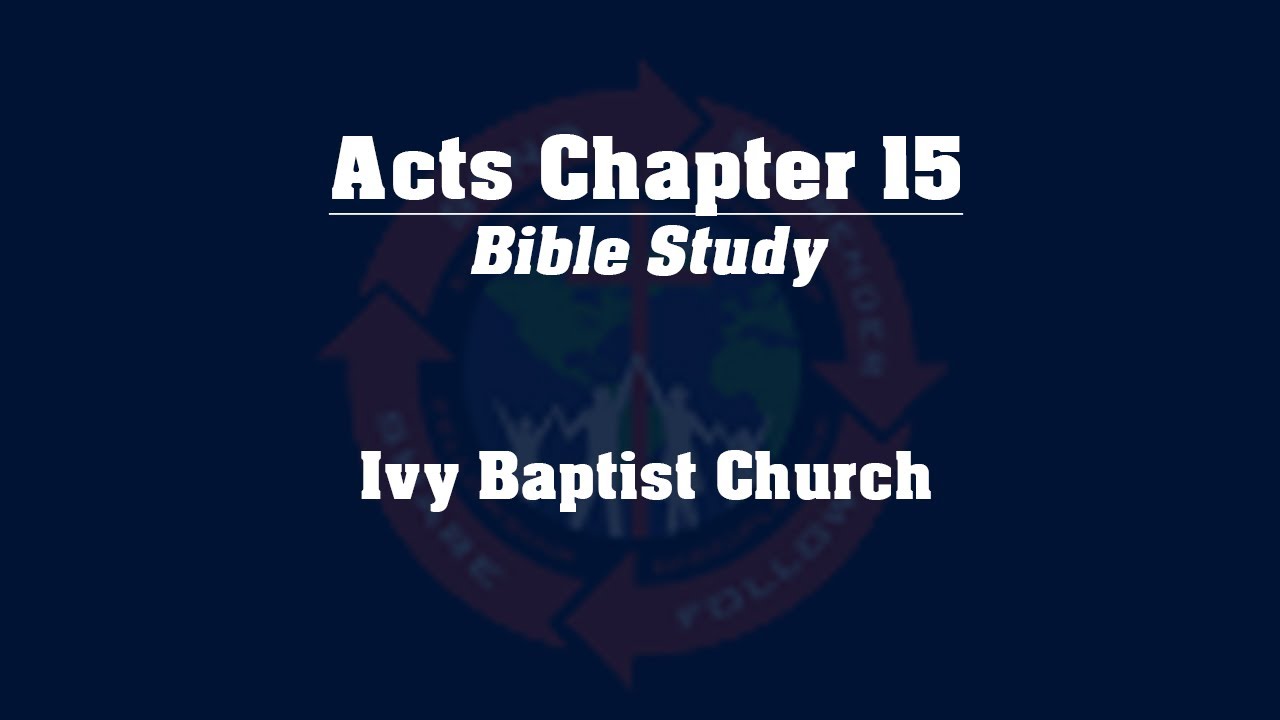 Study of the Book of Acts - Chapter 15