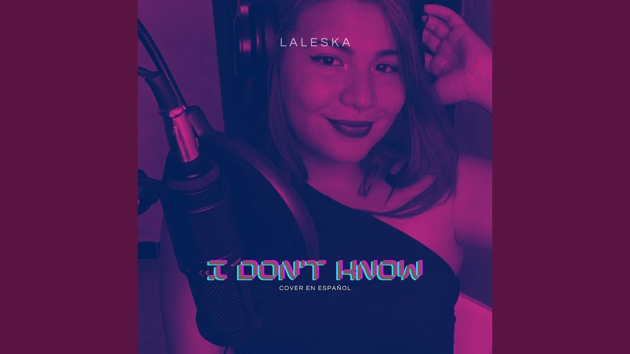 I Don't Know (Cover en Español)