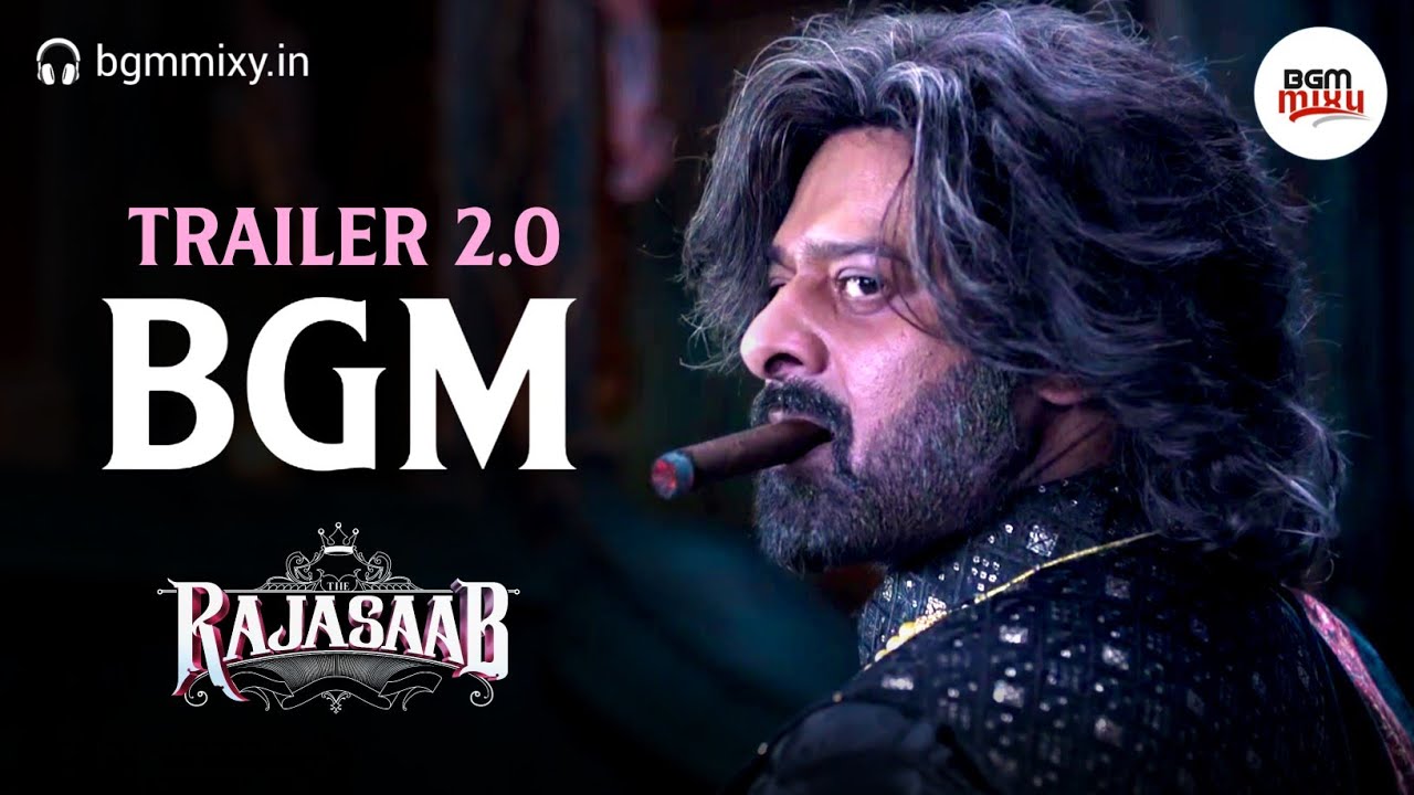 The Raja Saab Trailer 2.0 BGM Mix HQ 🎵 - The Raja Saab BGM OST