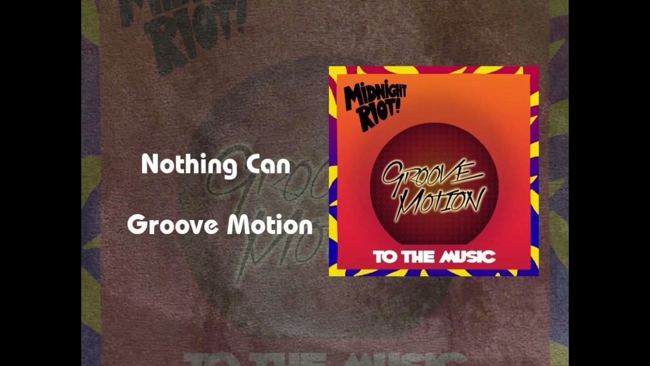 Nothing Can / Groove Motion