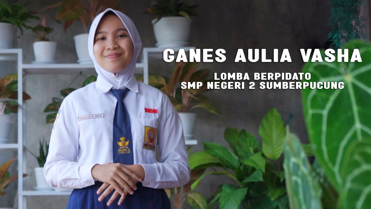 GANES AULIA VASHA - LOMBA PIDATO PERSUASIF - SMP NEGERI 2 SUMBERPUCUNG
