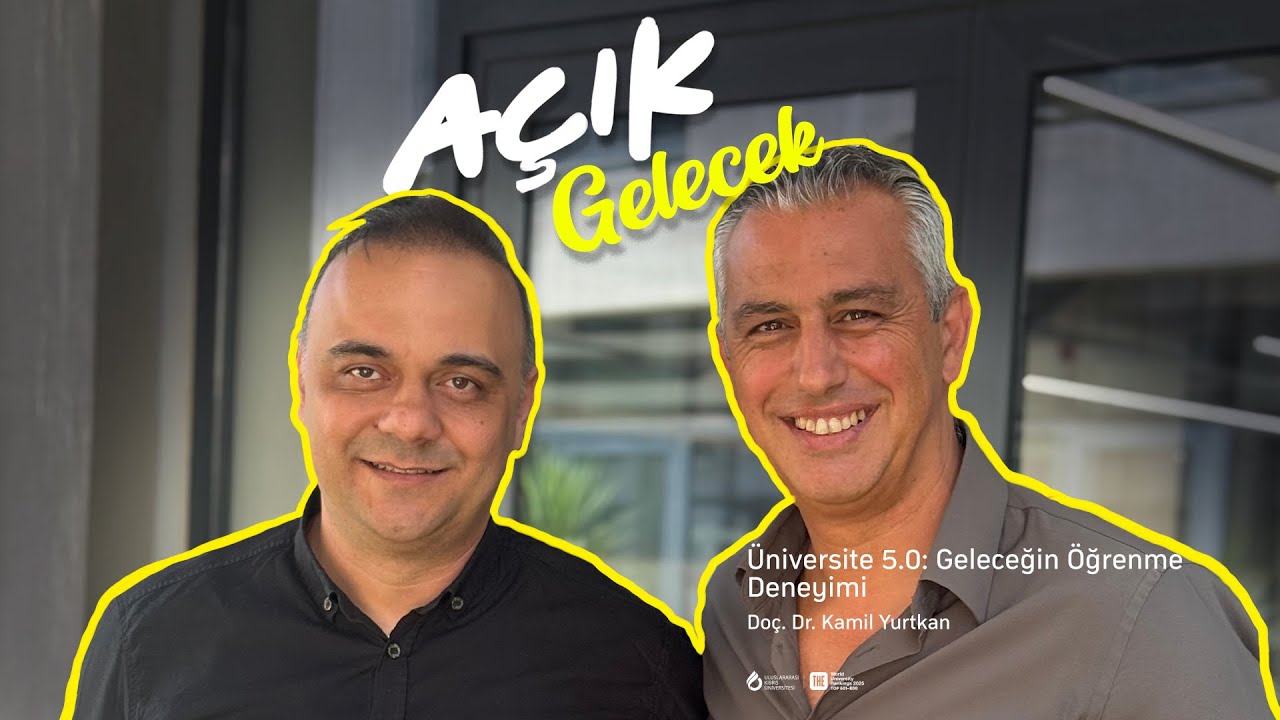 Açık Kampüs Sohbetleri- Üniversite 5.0: Geleceğin Öğrenme Deneyimi