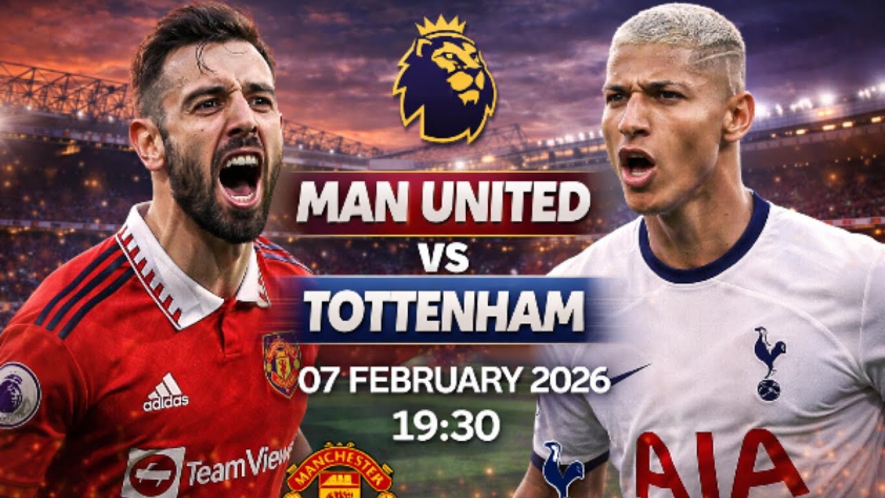 វិភាគការប្រកួត Manchester United Vs Tottenham Hotspur ថ្ងៃទី 07/02/2026​  
