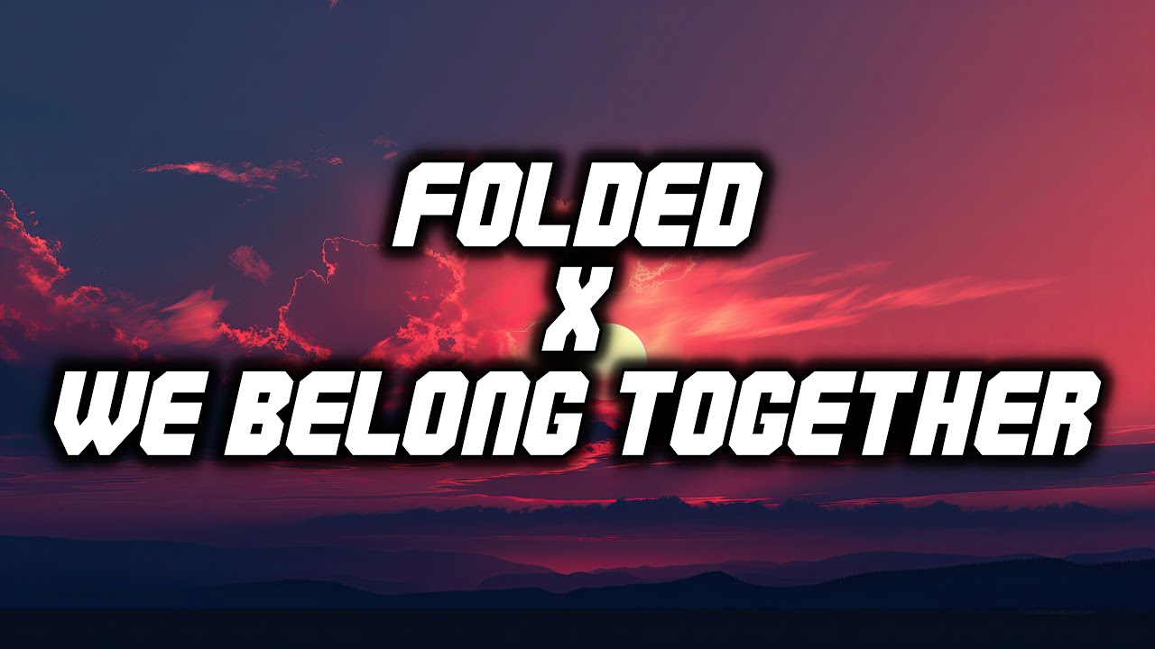 Folded x We Belong Together (DJ Takumii Mashup Tiktok Remix) [LYRICS] Kehlani