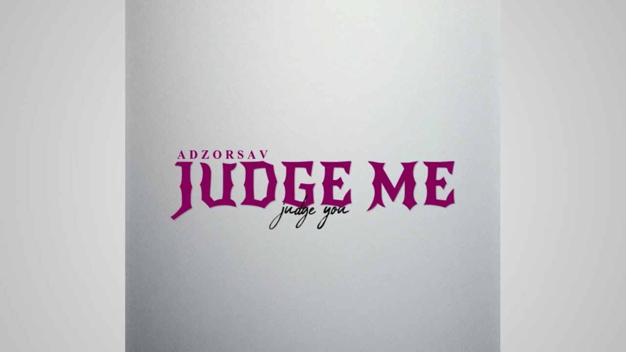 AdzOrSav - JUDGE ME (Judge You) (PROD. 5ve)