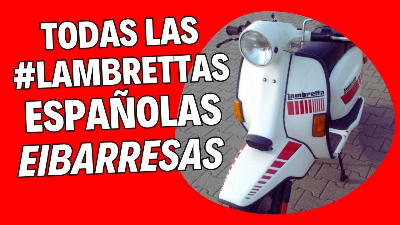 🚩 TODOS los modelos de #Lambretta de fabricación ESPAÑOLA - EIBARRESA