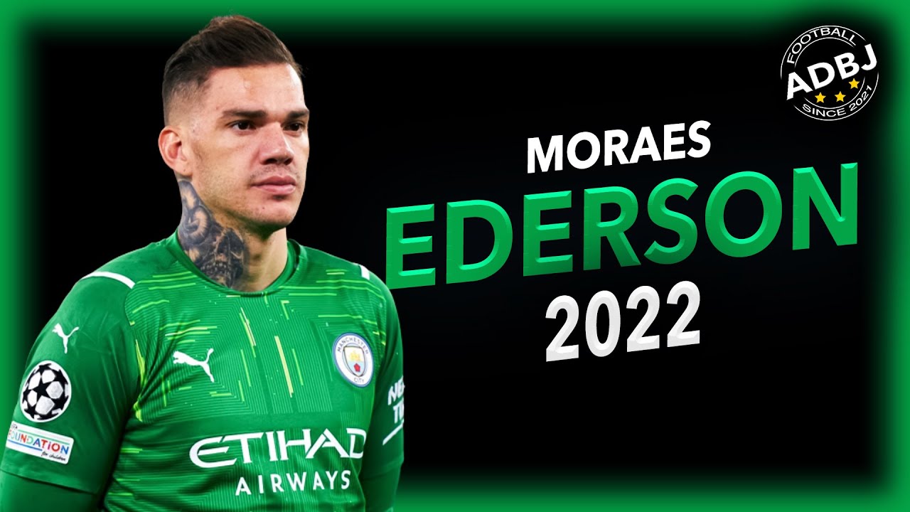 Ederson Moraes 2022 - Craziest & Impossible Saves Ever - HD