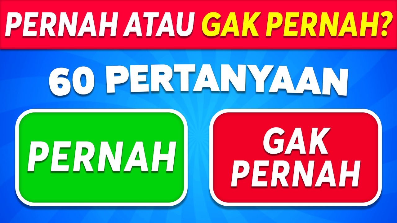 Pernah Atau Gak Pernah?&hellip; 60 Pertanyaan Umum 😳✅❌