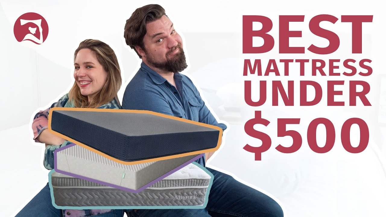 Best Mattresses Under $500 &ndash; Affordable Comfort?