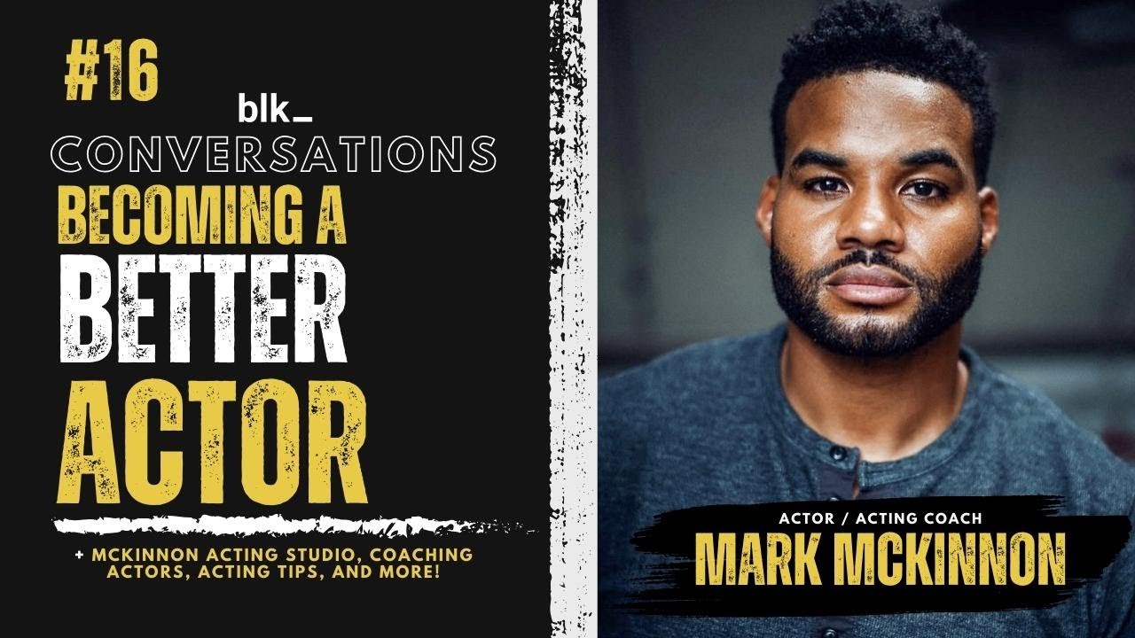 How To Be A Better Actor On Camera w/ Mark McKinnon