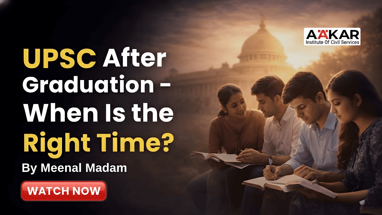 UPSC After Graduation - When Is the Right Time?