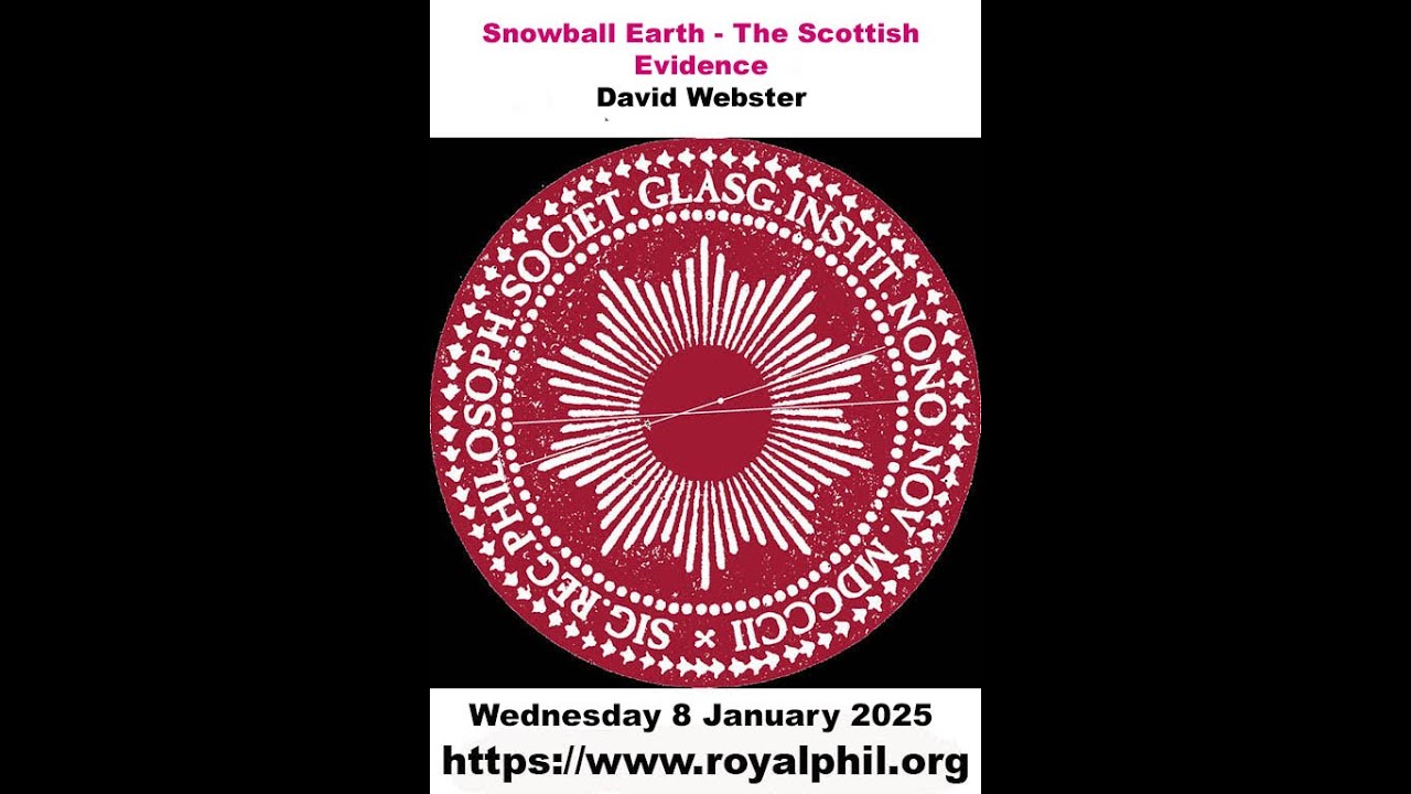 Snowball Earth – the Scottish Evidence - David Webster - Wednesday 8 January