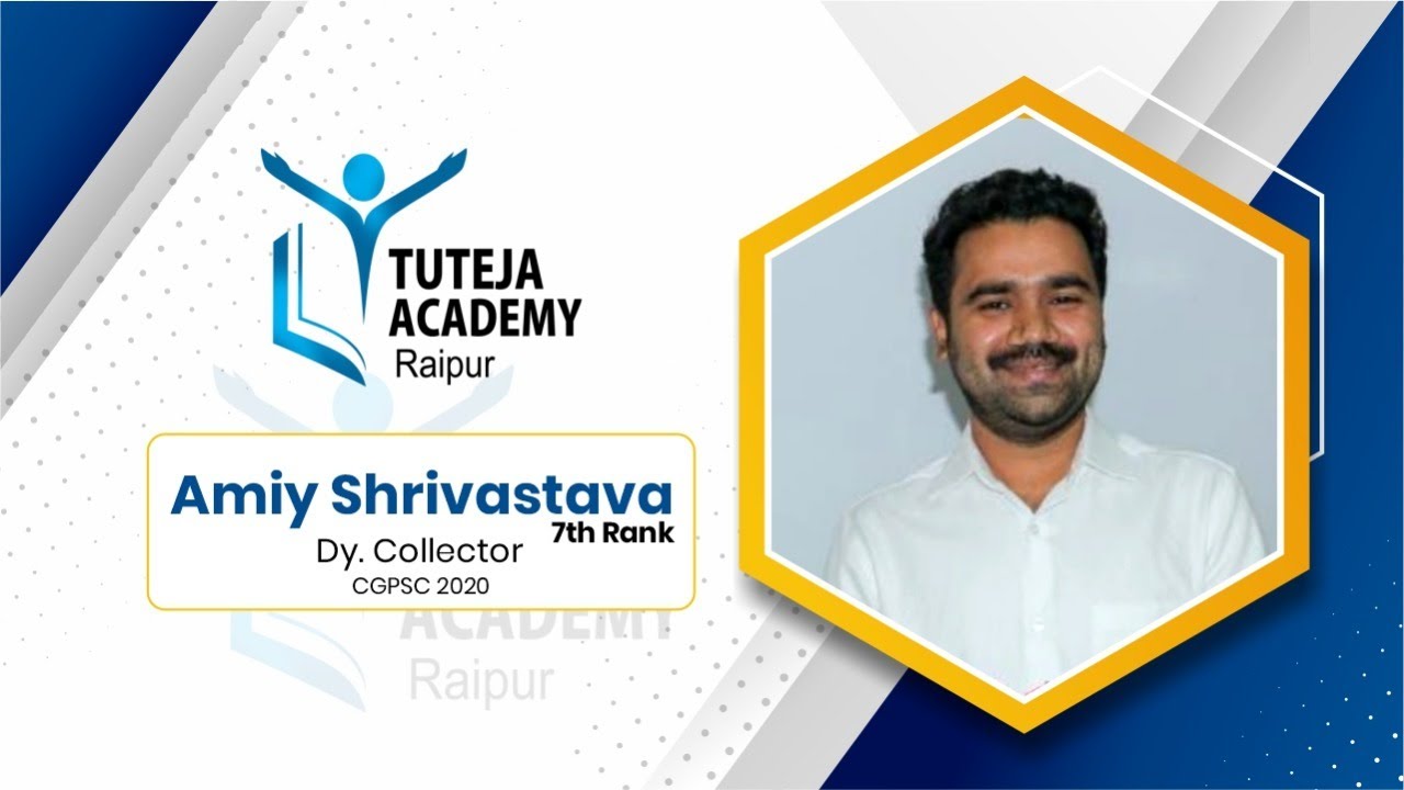 Be who you Aspire. AMIY SHRIVASTAVA, Rank - 7th  CGPSC 2020 (Deputy Collector)