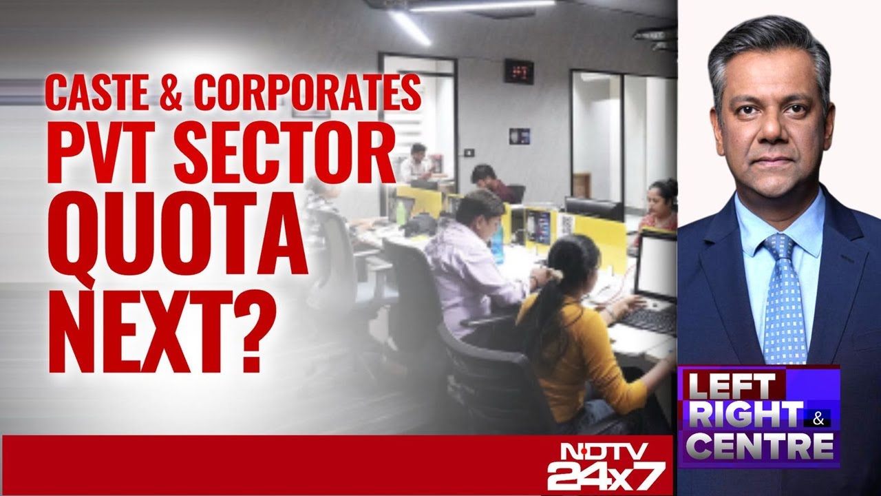 Caste & Corporates: Pvt Sector Quota Next?