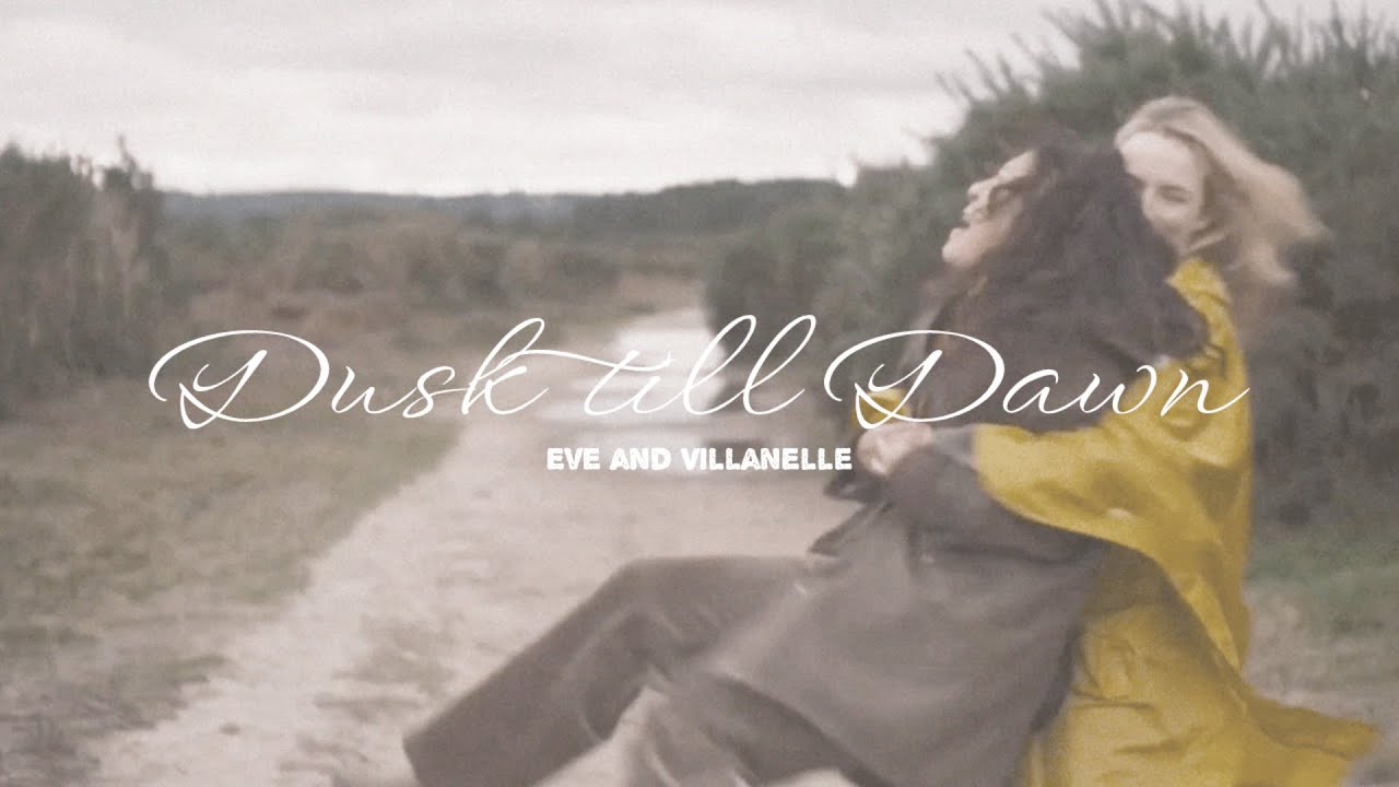 Eve and Villanelle | Dusk till Dawn